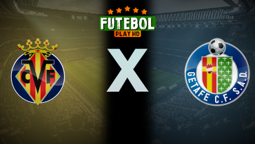 Assistir Villarreal x Getafe ao vivo online 20/10/2024