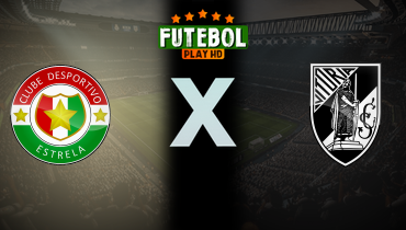 Assistir Estrela x Vitória Guimarães ao vivo online 27/10/2024