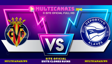 Assistir Villarreal x Alavés ao vivo online 09/11/2024