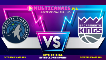 Assistir NBA: Minnesota Timberwolves x Sacramento Kings ao vivo online 15/11/2024