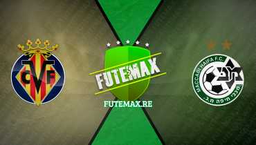 Assistir Villarreal x Maccabi Haifa ao vivo online 06/12/2023