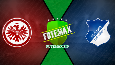 Assistir Eintracht Frankfurt x Hoffenheim ao vivo online 10/03/2024