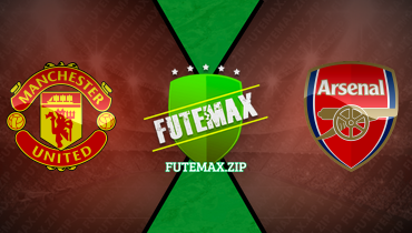 Assistir Manchester United x Arsenal ao vivo online 12/05/2024