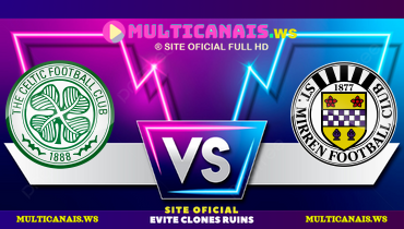 Assistir Celtic x St. Mirren ao vivo online 18/05/2024