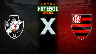 Assistir Vasco x Flamengo ao vivo online 02/06/2024