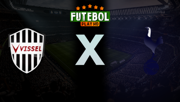 Assistir Vissel Kobe x Tottenham Hotspur ao vivo online 27/07/2024