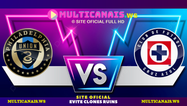 Assistir Philadelphia Union x Cruz Azul ao vivo online 04/08/2024