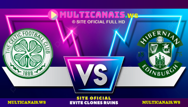 Assistir Celtic x Hibernian ao vivo online 18/08/2024