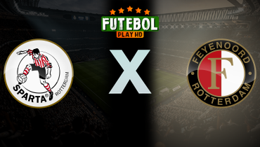 Assistir Sparta Rotterdam x Feyenoord ao vivo online 25/08/2024