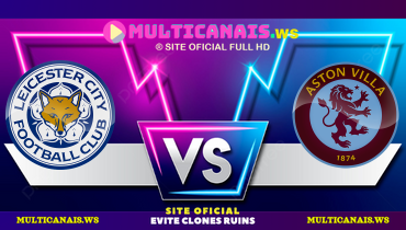 Assistir Leicester x Aston Villa ao vivo online 31/08/2024