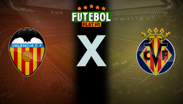 Assistir Valencia x Villarreal ao vivo online 31/08/2024