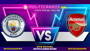 Assistir Manchester City x Arsenal ao vivo online 22/09/2024