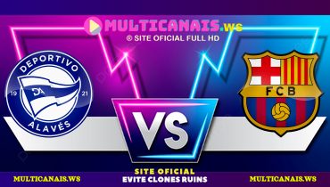 Assistir Deportivo Alavés x Barcelona ao vivo online 06/10/2024